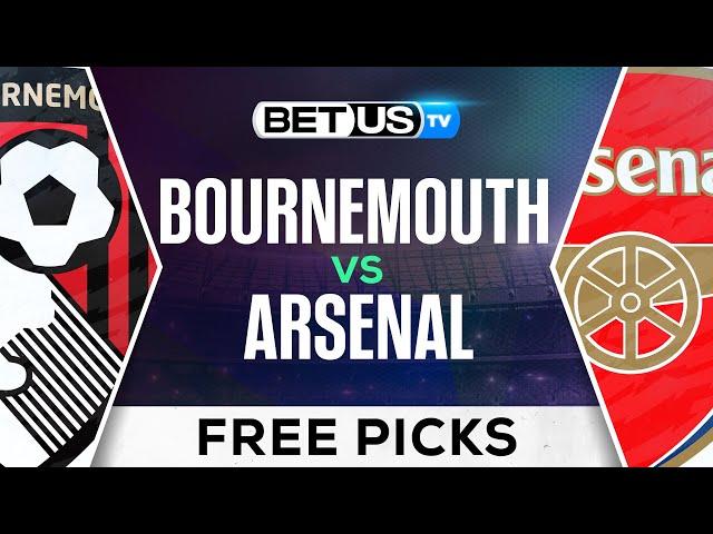 Bournemouth vs Arsenal | Premier League Expert Predictions, Soccer Picks & Best Bets