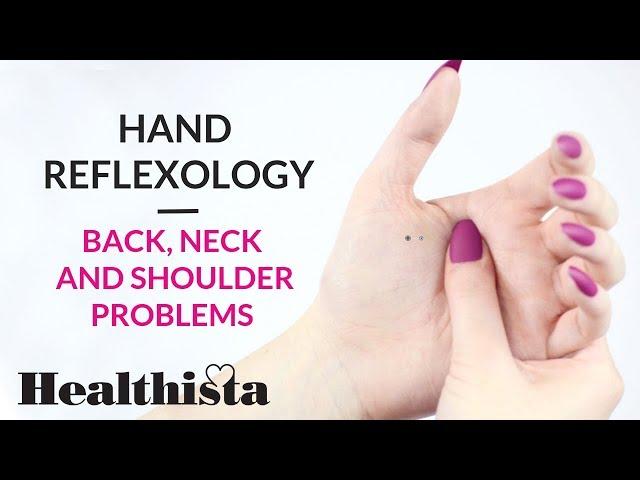 How to do hand reflexology for back, neck and shoulder problems