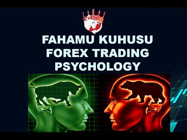 Fahamu kuhusu Forex Trading Psychology ~ Drivers/controllers of Forex Trading |  Kiswahili