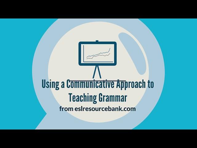 Communicative Approach to Teaching Grammar