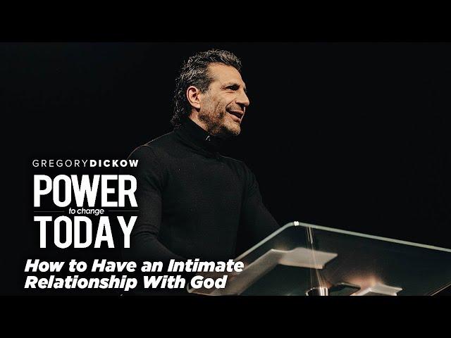 How To Have an Intimate Relationship With God | Gregory Dickow