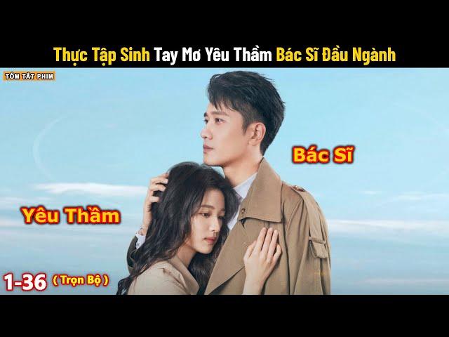 Review Phim: Thực Tập Sinh Tay Mơ Yêu Thầm Bác Sĩ Đầu Ngành | Full | Nghe Nói Em Thích Tôi