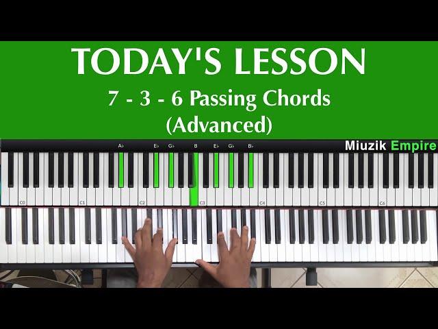 Advanced Passing Chords on the 7 - 3 - 6 Progression in Gospel Songs.