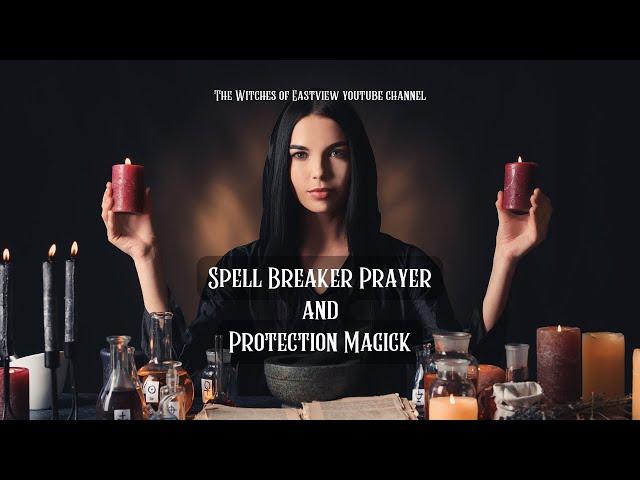 Spell-Breaking Prayer: Powerful Protection Magick for Ultimate Defense - 2024