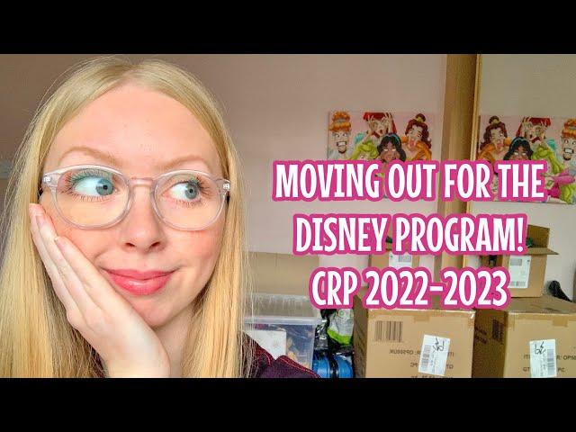 MOVING OUT FOR THE DISNEY PROGRAM! | CRP 2022-2023