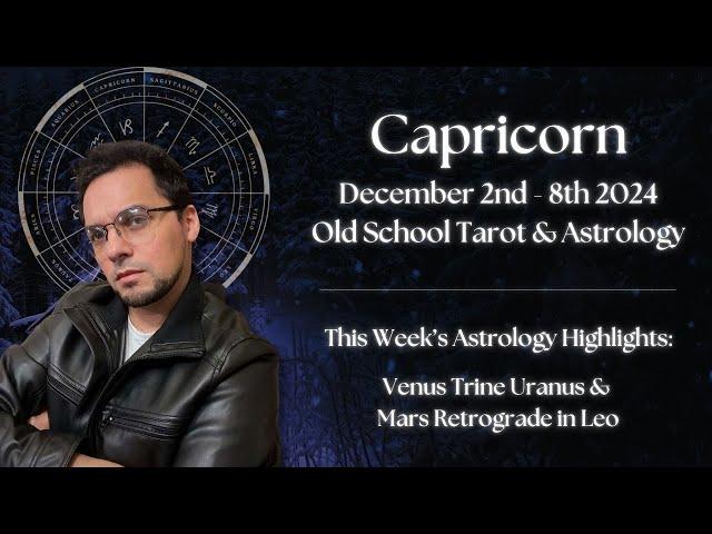 Capricorn Weekly December 2nd-8th 2024 Old School Astrology & Tarot