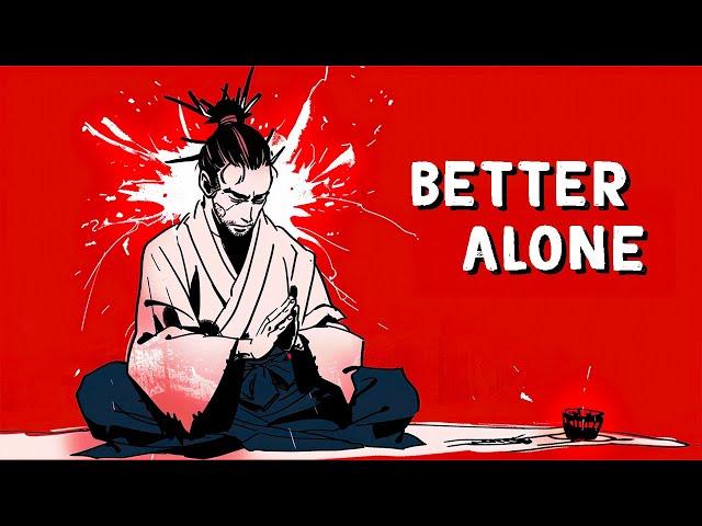 If you wanna evolve, just go alone - Miyamoto Musashi