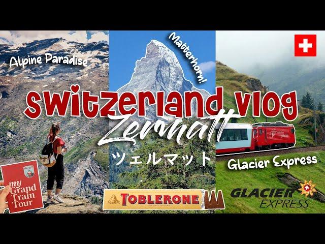 Switzerland Vlog | Zermatt, Matterhorn, Glacier Express Journey ️ nature, hiking, train rides