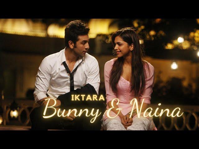 Bunny X Naina || Iktara (Yeh Jawaani Hai Deewani)