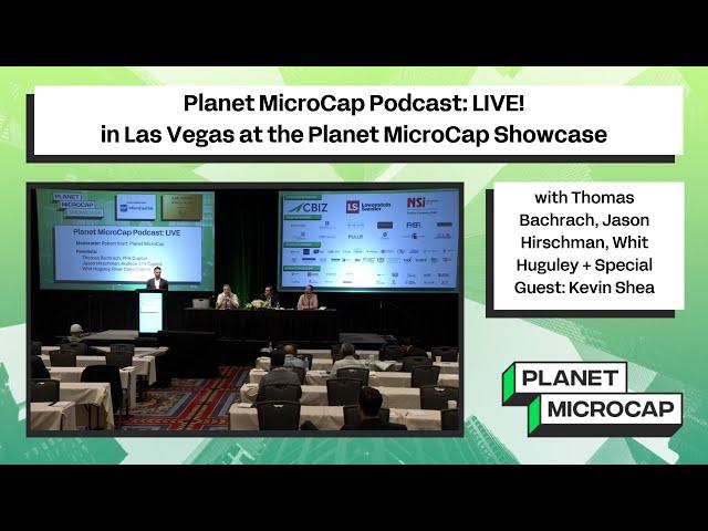 Planet MicroCap Podcast: LIVE! with Thomas Bachrach, Jason Hirschman, Whit Huguley + Kevin Shea!
