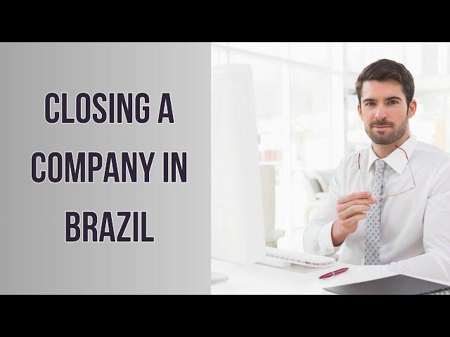 Closing a Company in Brazil