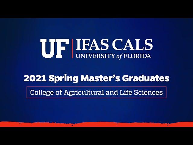 Spring 2021 Master's Graduates in the UF/IFAS College of Agricultural and Life Sciences