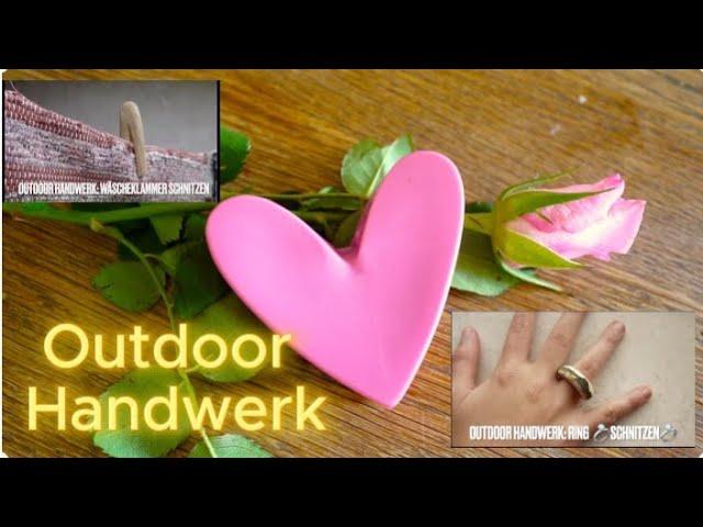 Outdoor️ Handwerk: Seife machen, Wäscheklammer und Ring schnitze