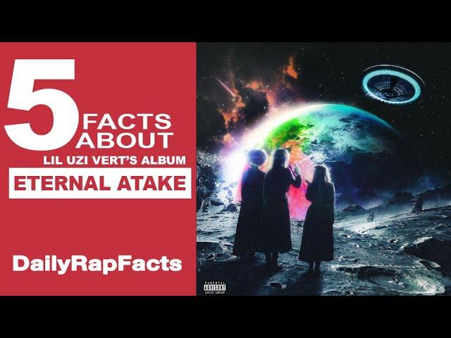 5 Facts About Lil Uzi Vert's Album Eternal Atake | DailyRapFacts