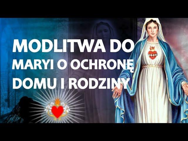 MODLITWA DO MARYI OCHRONA DOMU i RODZINY ️️ MODLITWA O OPIEKĘ   OCHRONĘ ZDROWIE I BEZPIECZEŃSTWO.