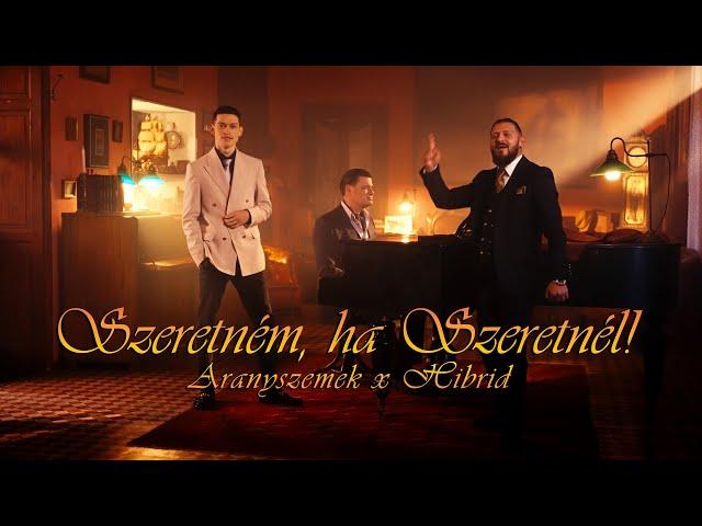 ARANYSZEMEK x HIBRID - SZERETNÉM, HA SZERETNÉL! (Official Music Video)