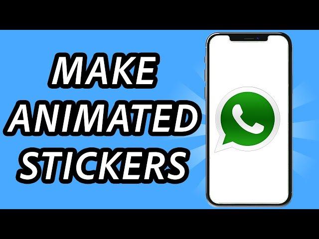 How to make animated stickers for Whatsapp 2024, is it possible? (FULL GUIDE)