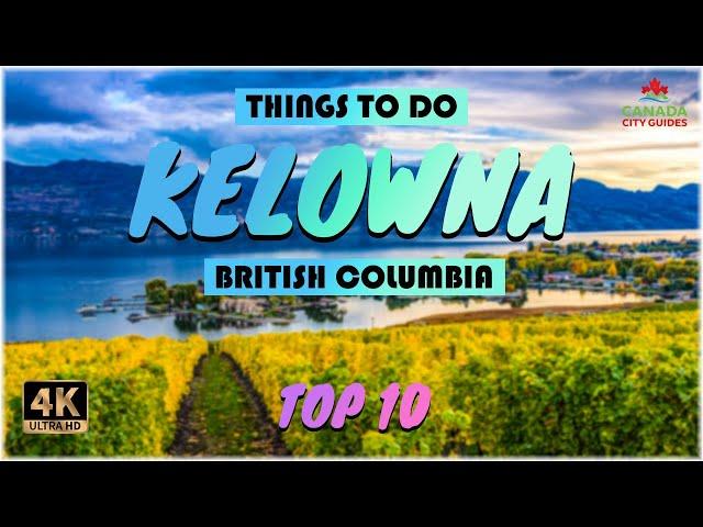 Kelowna (British Columbia) ᐈ Things to do | What to do | Places to See ️ 4K