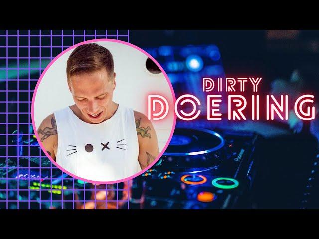 Becoming Dirty Doering ::: wie ein Bar25- Pflänzchen mit dem internationalen DJ groß wurde