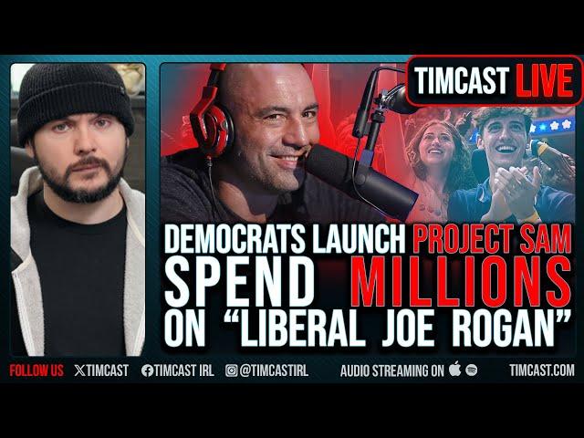 Democrats Launch PROJECT SAM, Spend MILLIONS On Liberal Joe Rogan