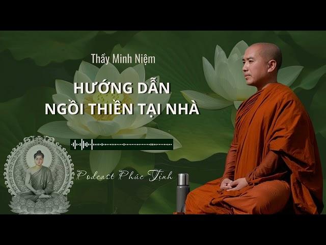 Hướng dẫn ngồi thiền tại nhà, Thiền Vipassana |Thầy Minh Niệm|