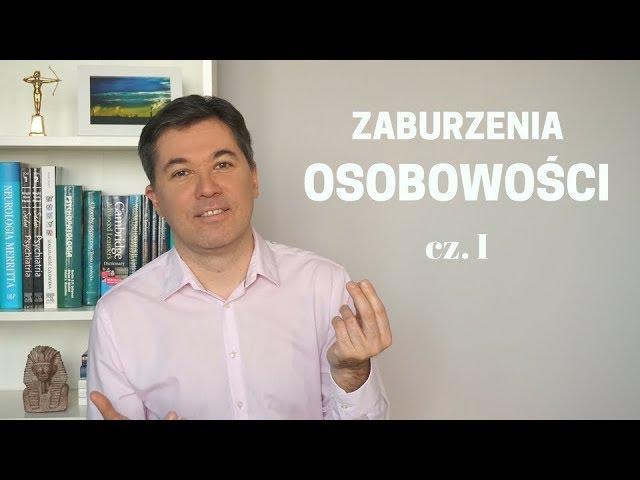 Zaburzenia osobowości, cz.1. Dr med. Maciej Klimarczyk, psychiatra, seksuolog.