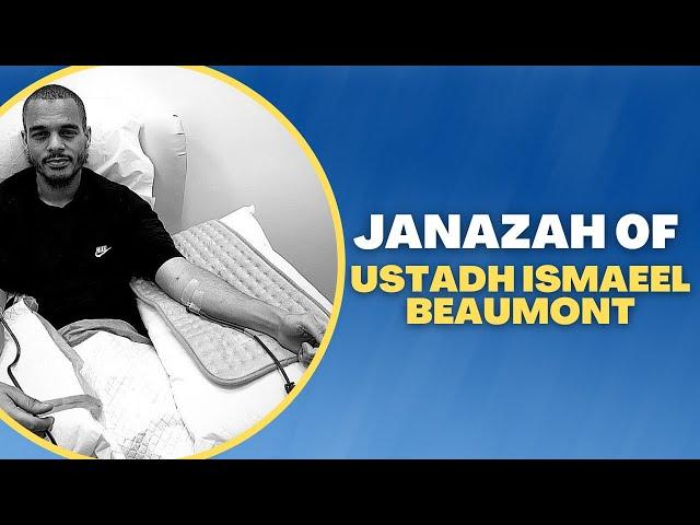 Janazah of Ustadh Ismaeel Beaumont رحمه الله