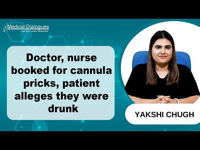 Doctor, nurse booked for cannula insertion pricks, patient claims they were intoxicated