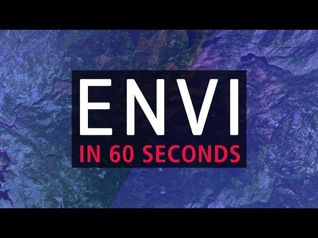 ENVI (in 60 seconds)