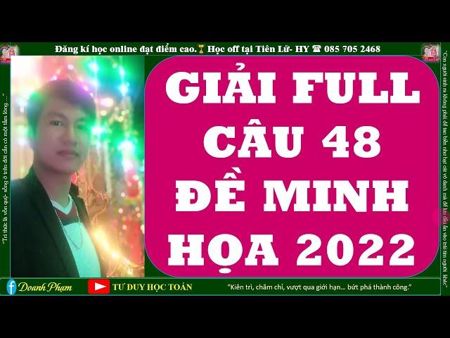 Giải Full Tự Luận VÀ Casio Câu 48 đỀ minh họa bộ giáo dục 2022
