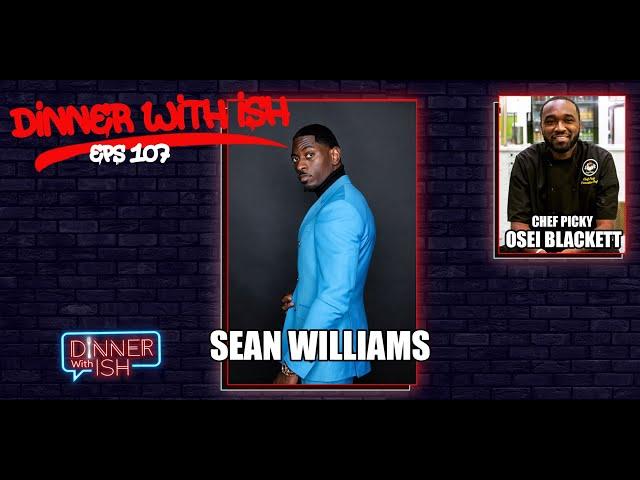 Dinner With Ish I Eps 107 I Dinner with @TheDadGang's very own Sean Williams