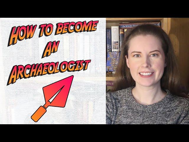 How to Become an Archaeologist