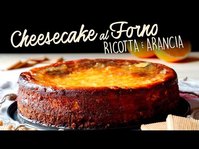 CHEESECAKE COTTA AL FORNO RICOTTA E ARANCIA Ricetta Facile - Buon'Idea