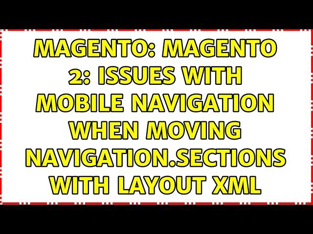 Magento: Magento 2: Issues with mobile navigation when moving navigation.sections with layout xml