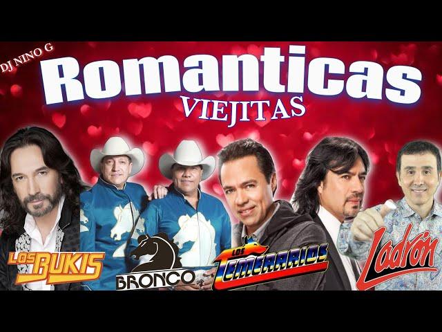 Mix ROMANTICAS DE LOS TEMERARIOS - BUKIS - BRONCO - GRUPO LADRON  SUS MEJORES EXITOS |DJ NINO G|