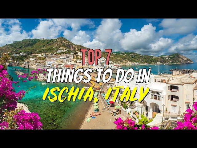 Top 7 Things to Do in Ischia, Italy