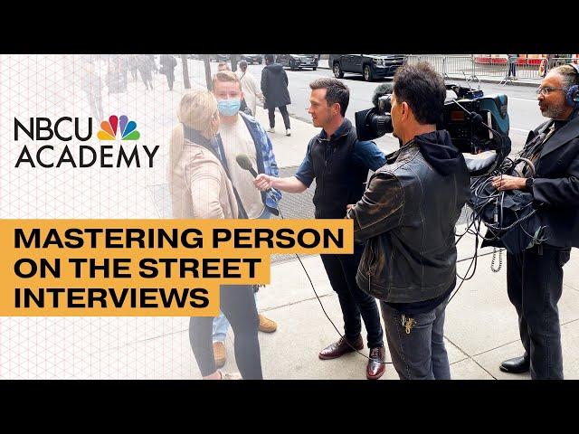 Mastering Street Interviews - NBCU Academy 101
