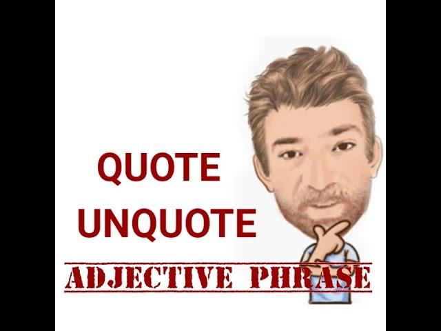 Quote Unquote - Adjective Phrase (211) Two Uses - English Tutor Nick P