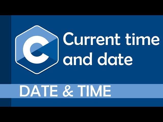 How to get current time and date in C