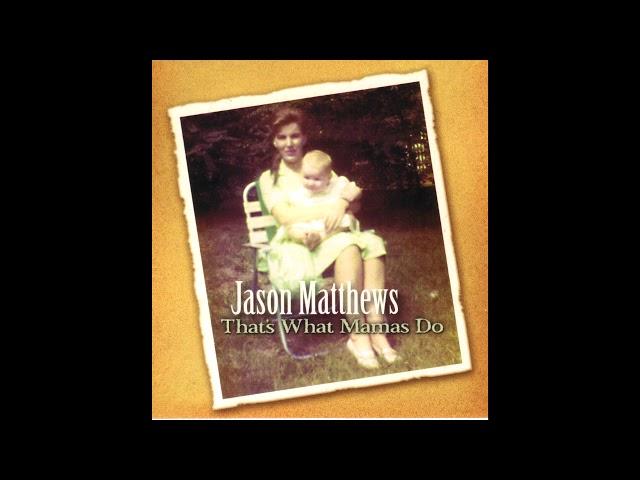 That's What Mamas Do - Jason Matthews