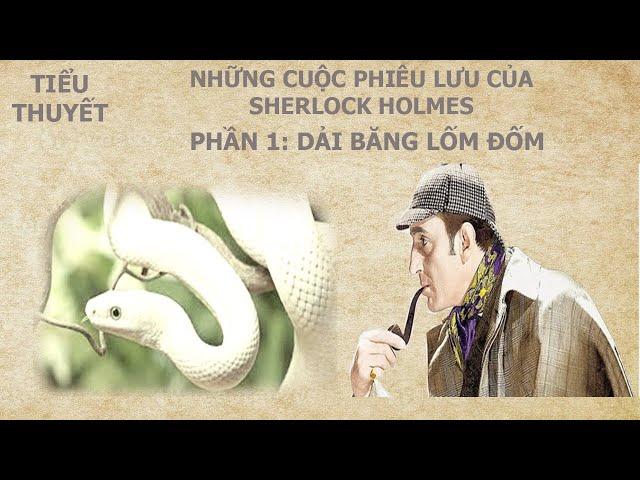 Tiểu Thuyết: Những Cuộc Phiêu Lưu Của Sherlock Holmes _ Phần 1/12: Dải Băng Lốm Đốm.