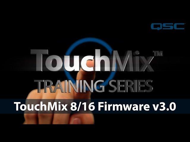 TouchMix-8/16 Firmware v3.0 Overview