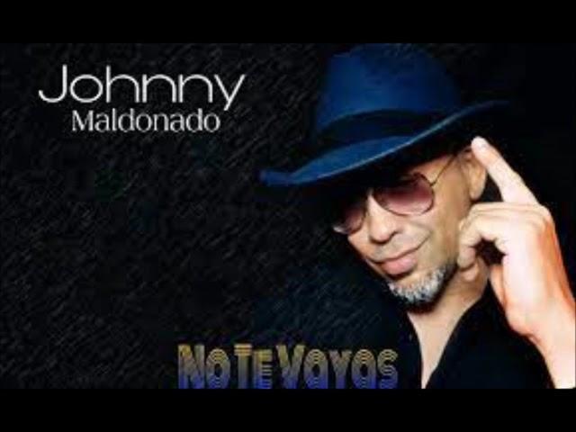 JOHNNY MALDONADO-NO TE VAYAS