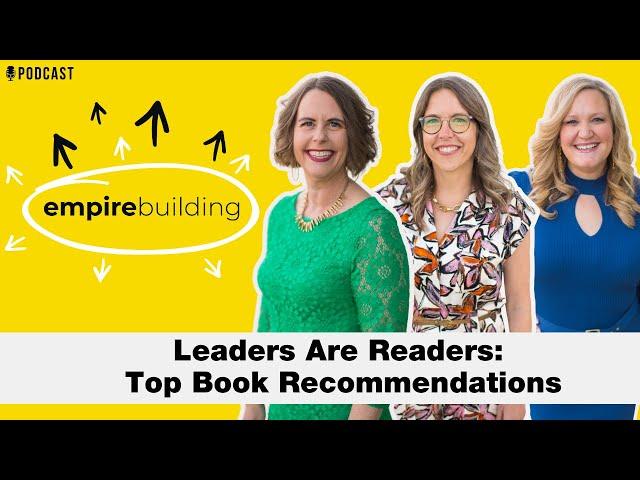 Leaders are Readers: Top Book Recommendations | Empire Building (EP.227)