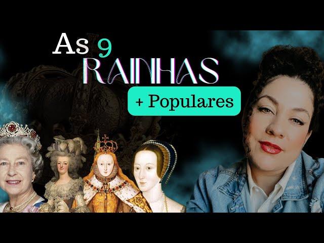 As Rainhas mais Populares da História! 