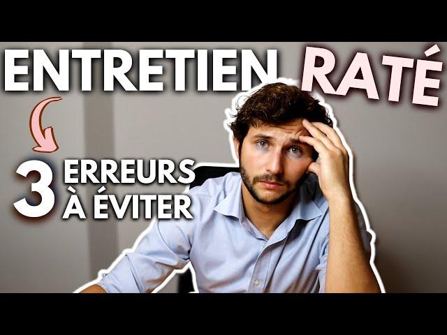 3 ERREURS en ENTRETIEN à Éviter