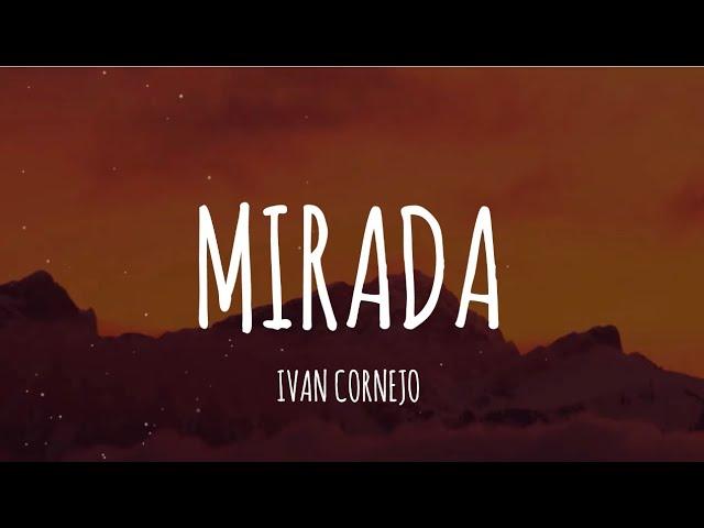 Ivan Cornejo - Mirada (Letra/Lyrics)