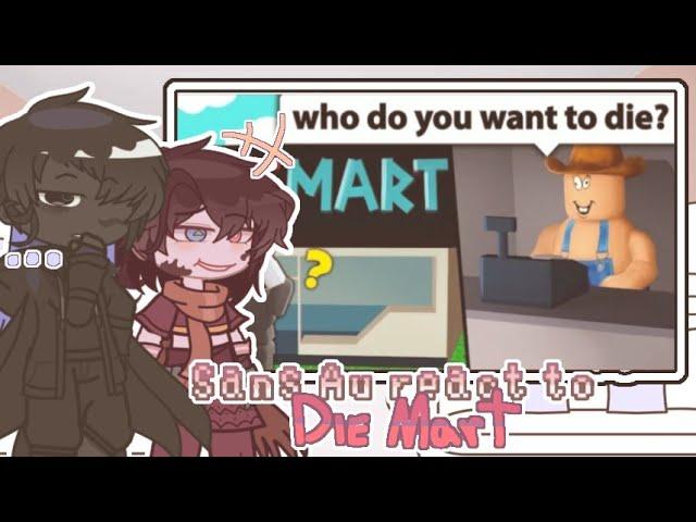 Sans Au reacts to "DIE Mart" || 1/? || GCRV