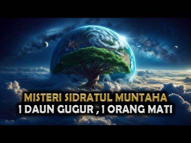 Misteri Pohon Sidratul Muntaha ! Satu Daun Gugur, Satu Orang Akan Mati || Sejarah Islam