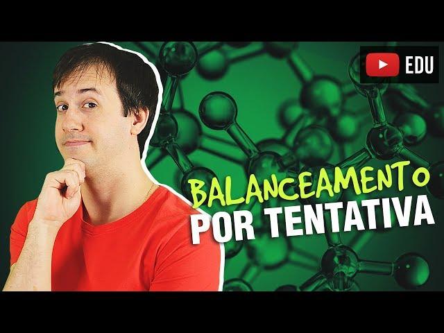 10. Balanceamento de Equações Químicas por Tentativa [Química Geral]
